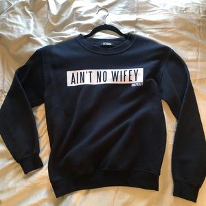 Ain’t No Wifey Sweatshirt